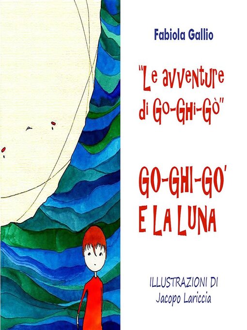 Title details for Le Avventure di Go-Ghi-Gò. Go-Ghi-Gò e la Luna by Fabiola Gallio - Available